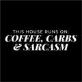 Vinyl Wall Art Decal - This House Runs On Coffee Carbs And Sarcasm - 6" x 21.5" - Trendy Funny Adult Joke Quote Sticker For Home Kitchen Office Coffee Shop Restaurant Storefront Decor 1