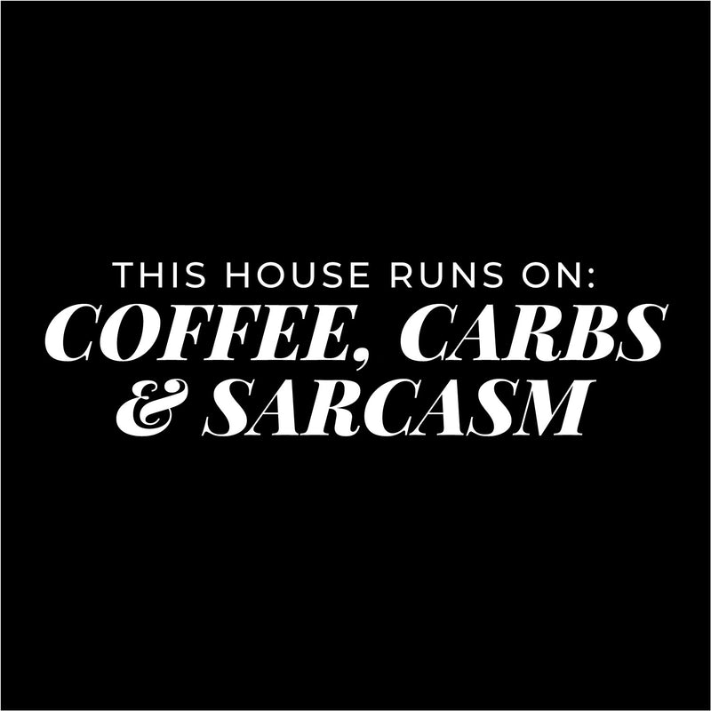 Vinyl Wall Art Decal - This House Runs On Coffee Carbs And Sarcasm - 6" x 21.5" - Trendy Funny Adult Joke Quote Sticker For Home Kitchen Office Coffee Shop Restaurant Storefront Decor 1