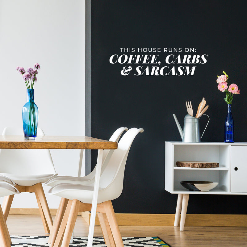 Vinyl Wall Art Decal - This House Runs On Coffee Carbs And Sarcasm - 6" x 21.5" - Trendy Funny Adult Joke Quote Sticker For Home Kitchen Office Coffee Shop Restaurant Storefront Decor 3