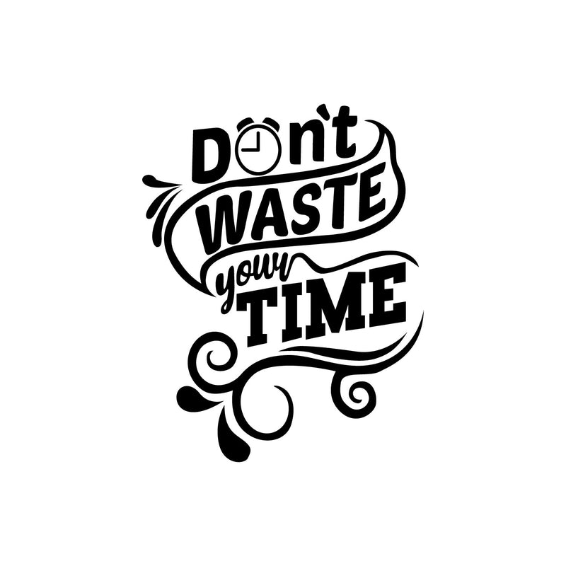 Vinyl Wall Art Decal - Don't Waste Your Time - 10. Trendy Positive Lifestyle Quote Sticker For Home Bedroom Closet Living Room School Office Coffee Shop Decor 1