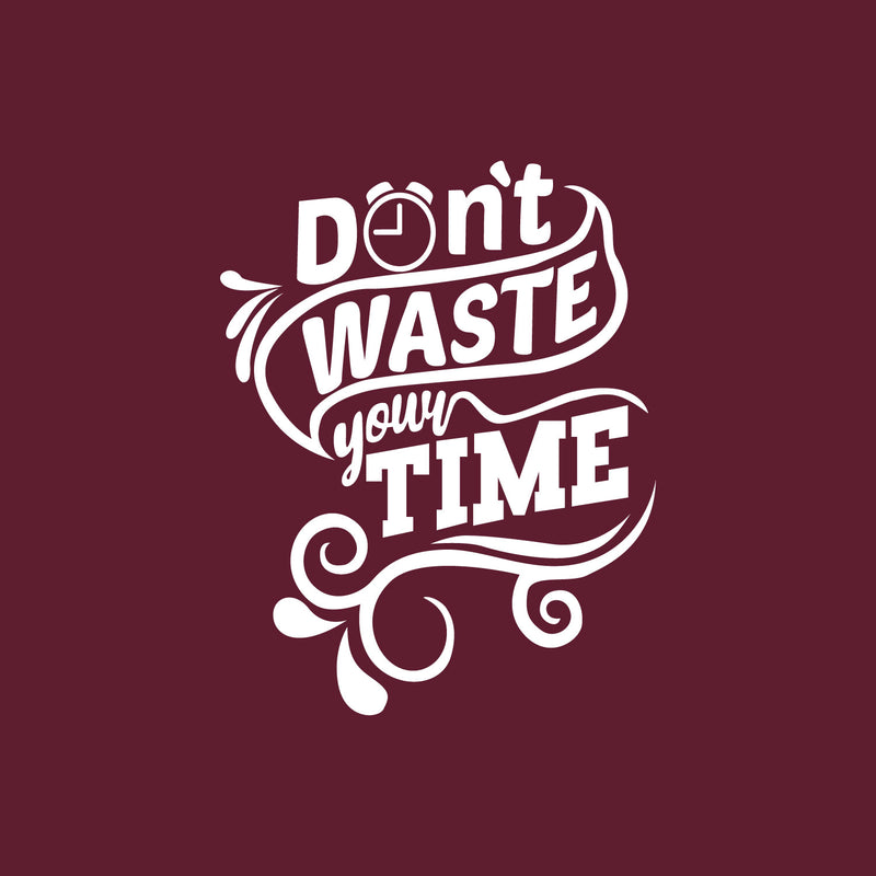 Vinyl Wall Art Decal - Don't Waste Your Time - 28" x 22" - Motivating Positive Lifestyle Cool Design Quote Sticker For Home Bedroom Living Room School Classroom Office Coffee Shop Decor 1