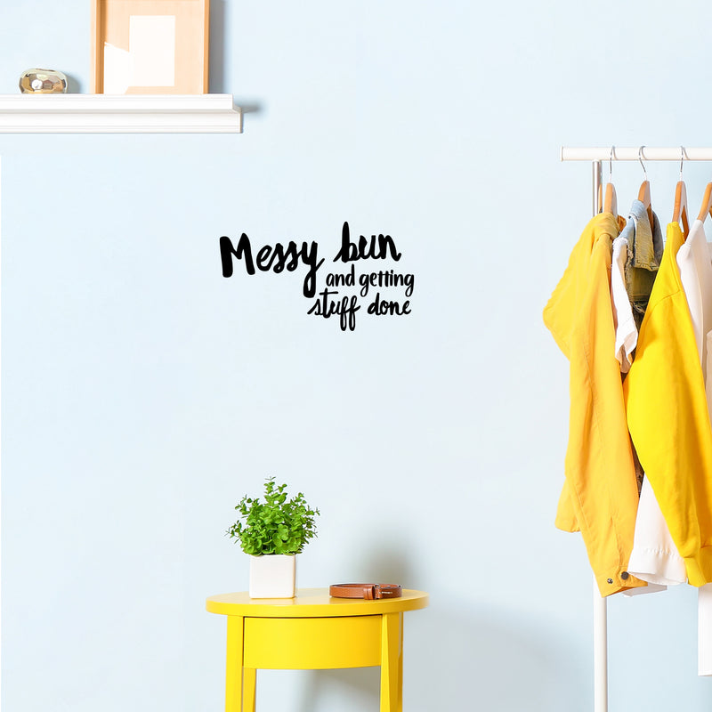 Vinyl Wall Art Decal - Messy Bun And Getting Stuff Done  - 16" x 9" - Trendy Motivational Sarcastic Quote Sticker For Girls Home Bedroom Closet Living Room Work Office Decor 4