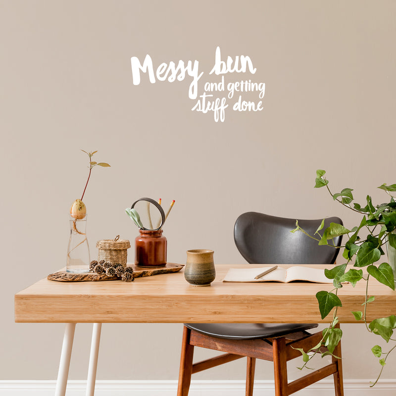 Vinyl Wall Art Decal - Messy Bun And Getting Stuff Done  - 16" x 9" - Trendy Motivational Sarcastic Quote Sticker For Girls Home Bedroom Closet Living Room Work Office Decor 2
