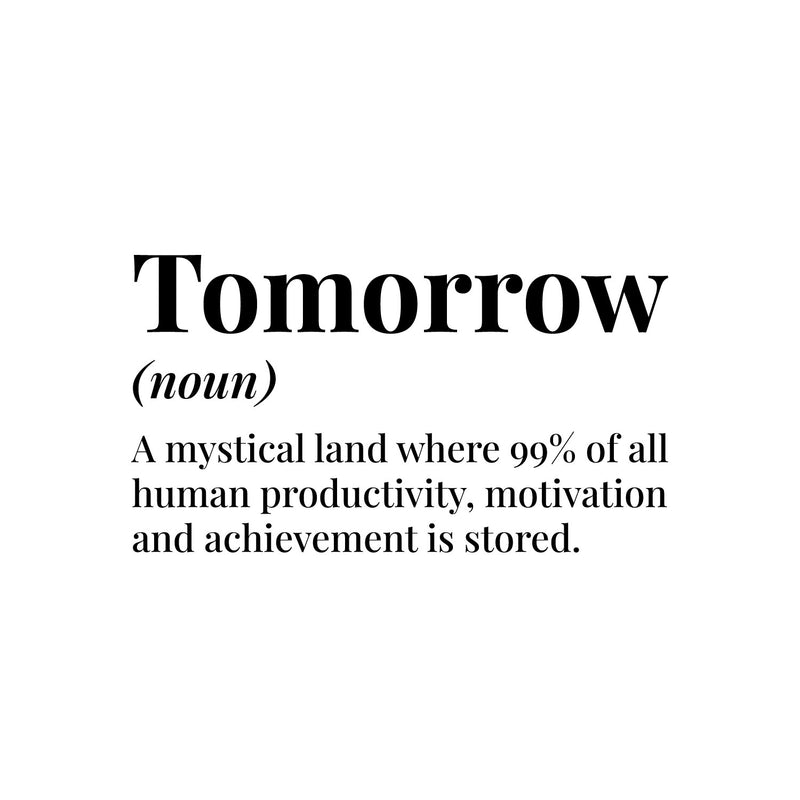Vinyl Wall Art Decal - Tomorrow Definition - 11" x 17" - Trendy Funny Sarcastic Joke Quote Sticker For Home School Classroom Office Living Room Coffee Shop Decor 1