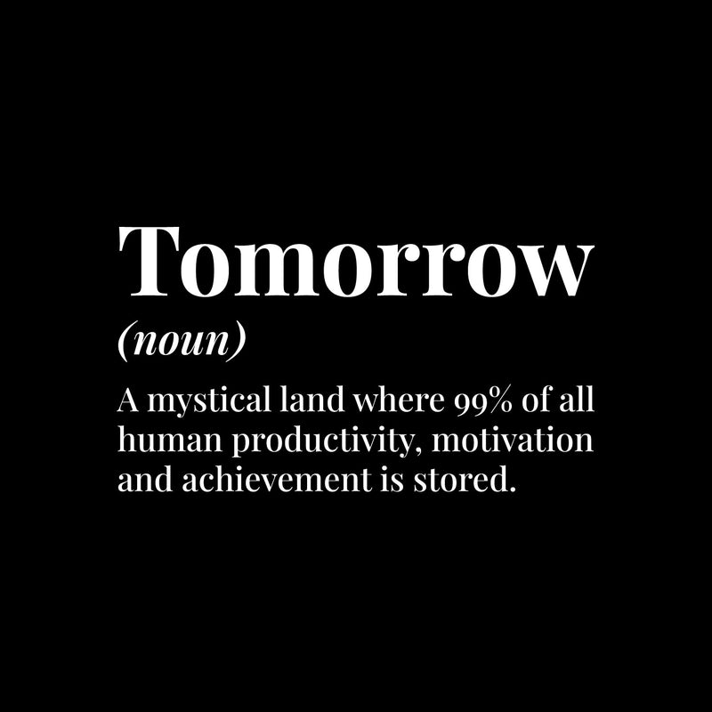 Vinyl Wall Art Decal - Tomorrow Definition - 11" x 17" - Trendy Funny Sarcastic Joke Quote Sticker For Home School Classroom Office Living Room Coffee Shop Decor 1