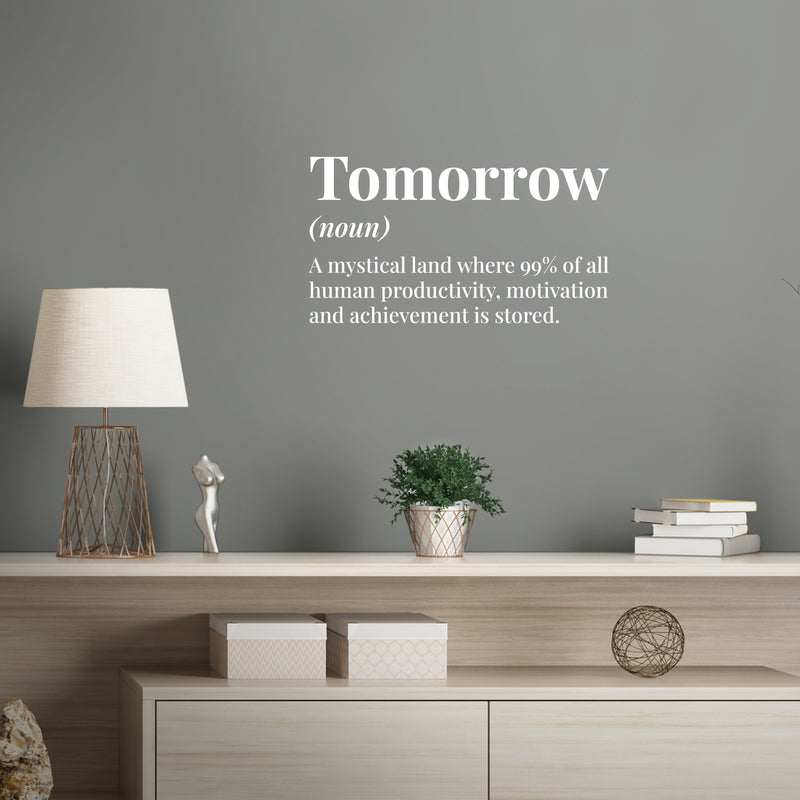 Vinyl Wall Art Decal - Tomorrow Definition - 11" x 17" - Trendy Funny Sarcastic Joke Quote Sticker For Home School Classroom Office Living Room Coffee Shop Decor 3