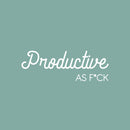 Vinyl Wall Art Decal -  Productive As F*ck - 9" x 25" - Sarcastic Optimistic Funny Adult Joke Quote Sticker For Home Office Work Business Bedroom Decor 1