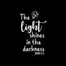 Vinyl Wall Art Decal  - The Light Shines In The Darkness John 1:5 - 20" x 12" - Modern Inspirational Lovely Faith Quote Sticker For Home Bedroom Living Room Family Room Religious Center Decor 1