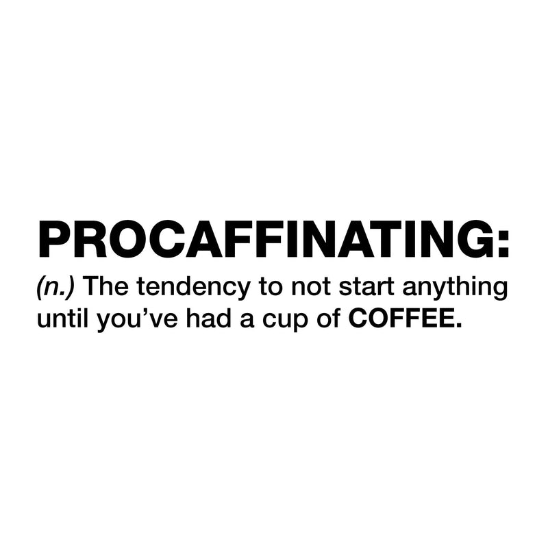 Vinyl Wall Art Decal - Procaffinating - 11. Trendy Funny Motivational Caffeine Lovers Quote Sticker For Home Kitchen Office Coffee Shop Restaurant Storefront Decor 1