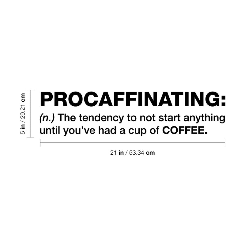 Vinyl Wall Art Decal - Procaffinating - 11.5" x 17" - Trendy Funny Motivational Caffeine Lovers Quote Sticker For Home Kitchen Office Coffee Shop Restaurant Storefront Decor 4