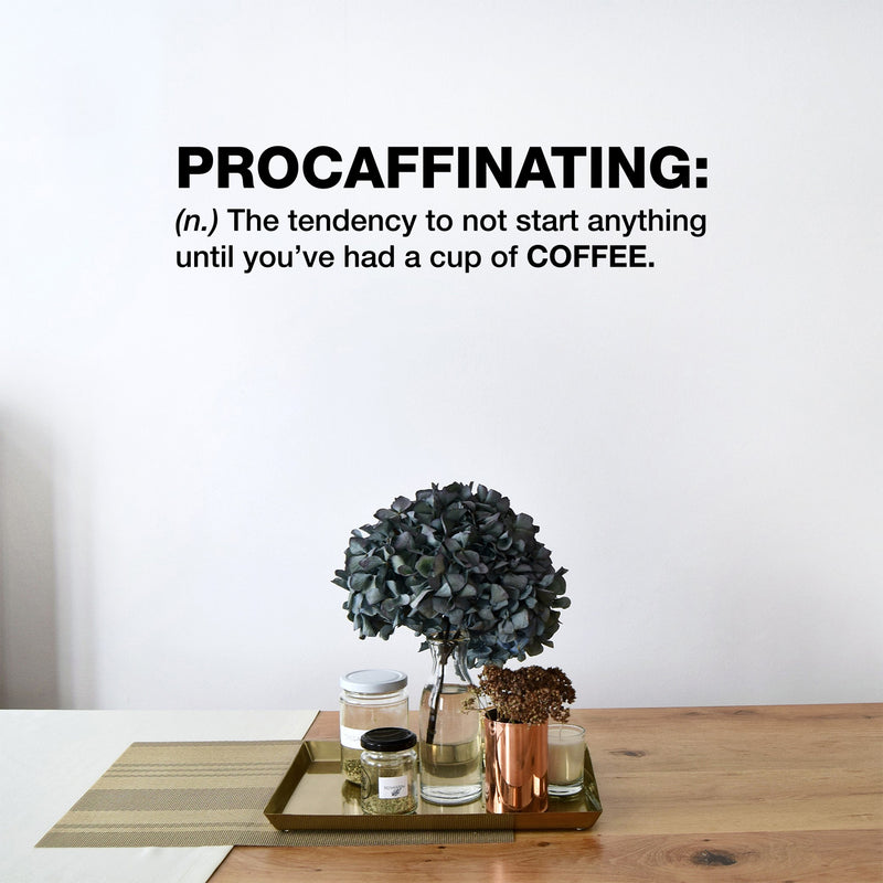 Vinyl Wall Art Decal - Procaffinating - 11.5" x 17" - Trendy Funny Motivational Caffeine Lovers Quote Sticker For Home Kitchen Office Coffee Shop Restaurant Storefront Decor 3