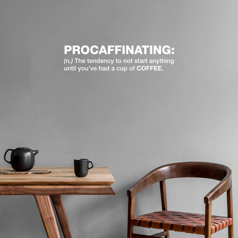 Vinyl Wall Art Decal - Procaffinating - 11.5" x 17" - Trendy Funny Motivational Caffeine Lovers Quote Sticker For Home Kitchen Office Coffee Shop Restaurant Storefront Decor 3