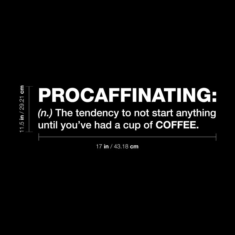 Vinyl Wall Art Decal - Procaffinating - 11.5" x 17" - Trendy Funny Motivational Caffeine Lovers Quote Sticker For Home Kitchen Office Coffee Shop Restaurant Storefront Decor 4