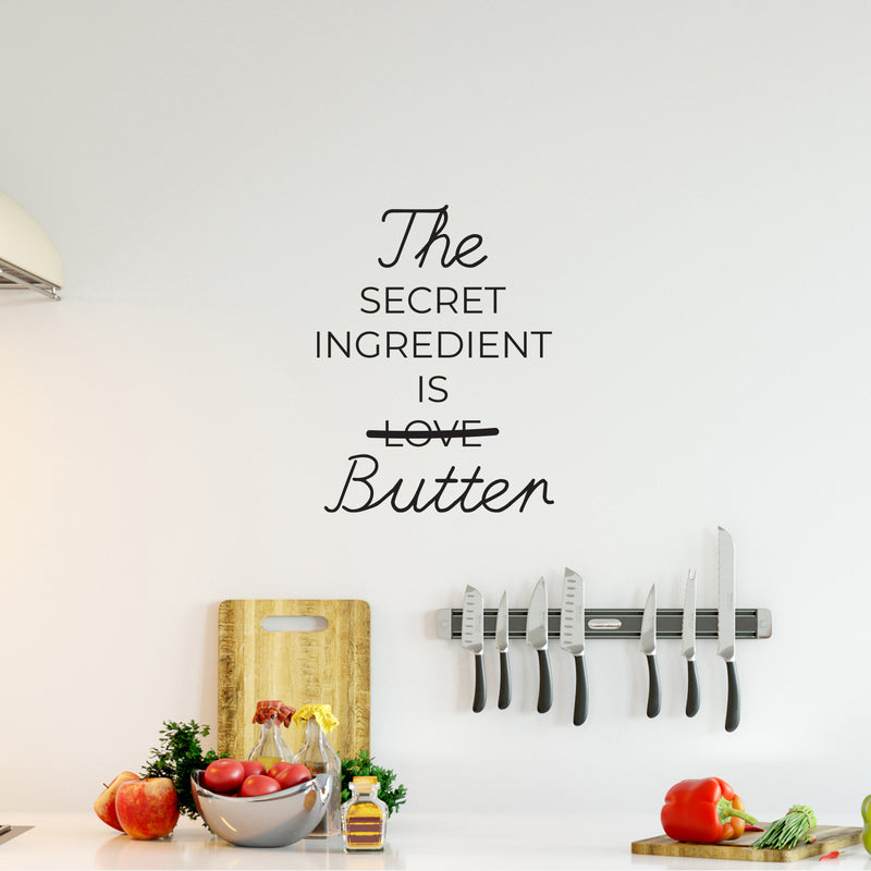 Vinyl Wall Art Decal - The Secret Ingredient Is Butter - Trendy Inspiring Funny Lovely Quote Sticker For Home Kitchen Dining Room Restaurant Coffee Shop Storefront Decor 2