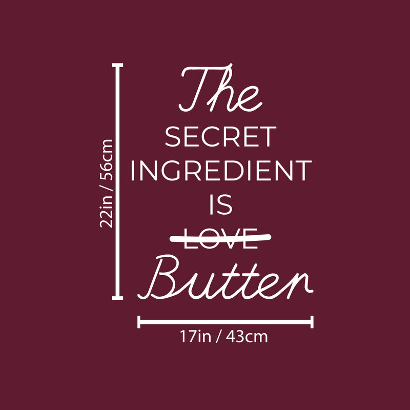 Vinyl Wall Art Decal - The Secret Ingredient Is Butter - 22" x 17" - Trendy Inspiring Funny Lovely Quote Sticker For Home Kitchen Dining Room Restaurant Coffee Shop Storefront Decor 4