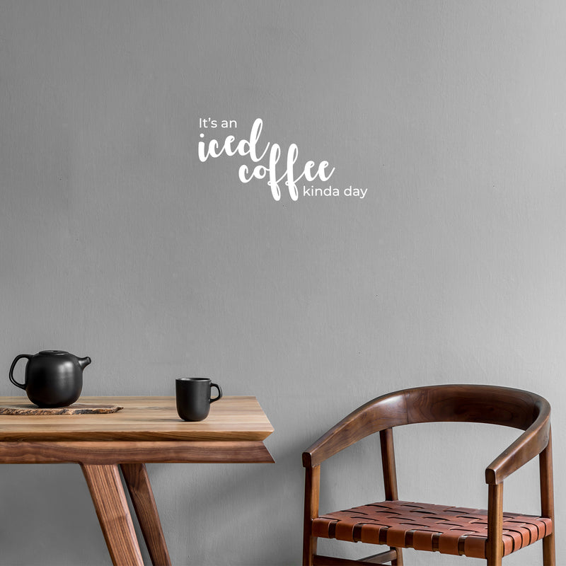 Vinyl Wall Art Decal - It's An Iced Coffee Kinda Day - 7" x 15" - Trendy Funny Motivational Caffeine Lovers Quote Sticker For Home Kitchen Office Coffee Shop Restaurant Storefront Decor 2