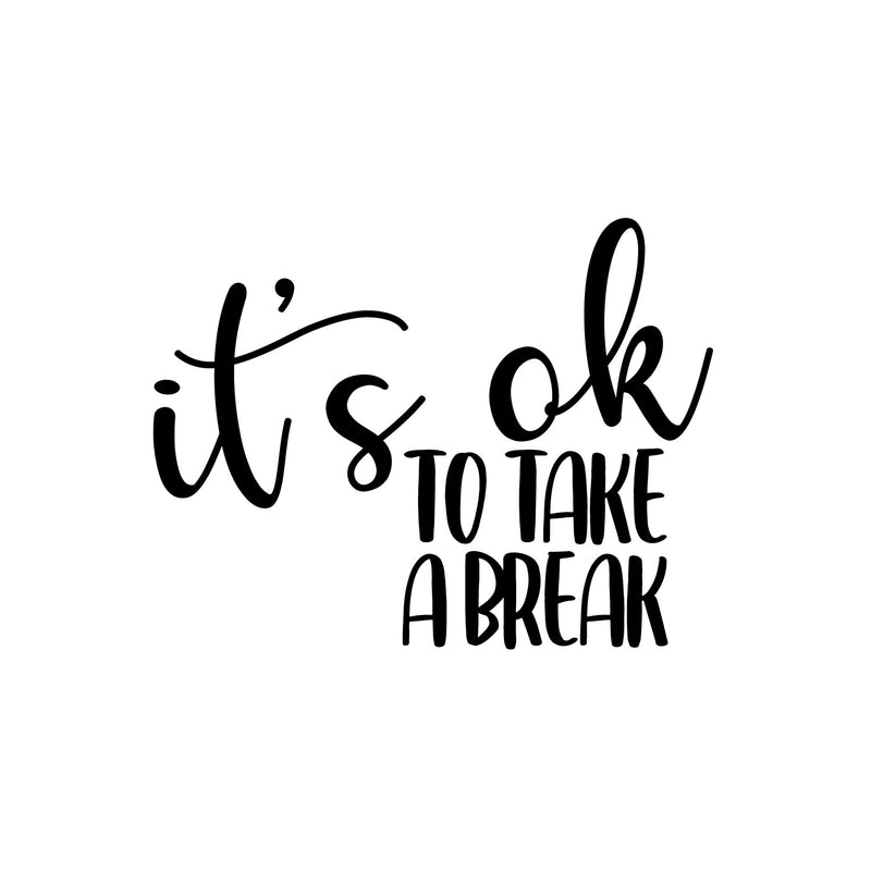 Vinyl Wall Art Decal - It's Ok To Take A Break - - Trendy Cool Inspiring Positive Vibes Quote Sticker For Home Bedroom Living Room Boutique Beauty Salon Spa Business Office Decor 1