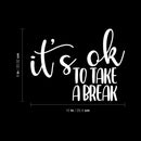 Vinyl Wall Art Decal - It's Ok To Take A Break - 8" x 10" - Modern Inspiring Positive Relaxing Quote Sticker For Home Bedroom Living Room Playroom Classroom Office Coffee Shop Decor 4