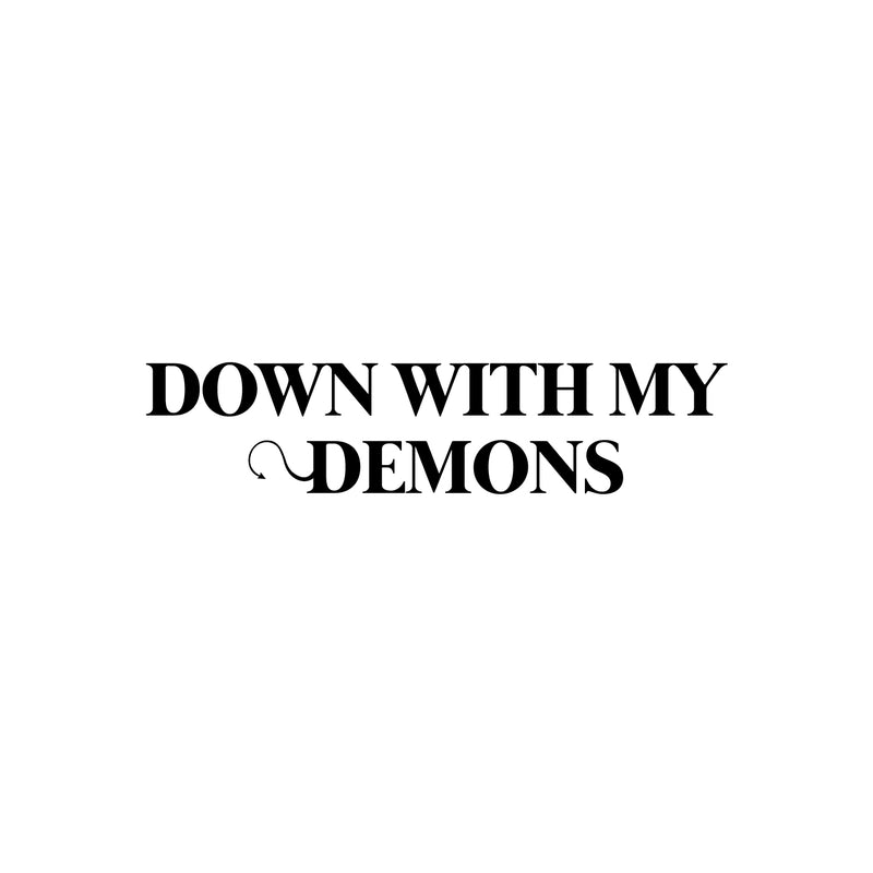 Vinyl Wall Art Decal - Down With My Demons - 5. Trendy Funny Sarcasm Adult Goth Punk Quote Sticker For Home Office Bedroom Closet Mirror Decor 1