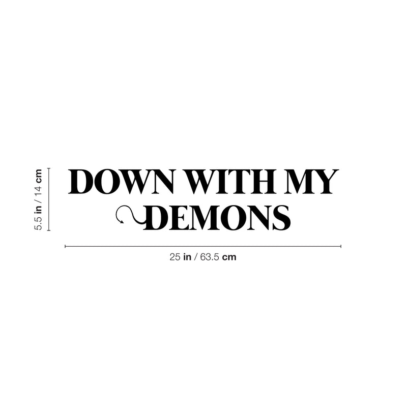 Vinyl Wall Art Decal - Down With My Demons - 5.5" x 25" - Trendy Sarcasm Funny Adult Quote Sticker For Home Office Bedroom Closet Mirror Decor 5