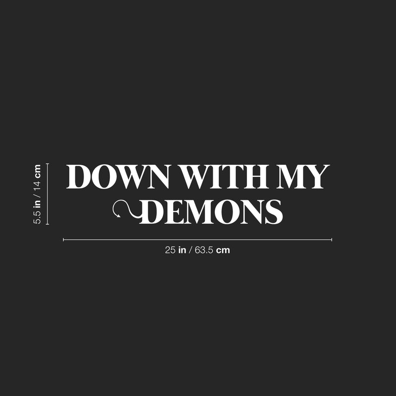 Vinyl Wall Art Decal - Down With My Demons - 5.5" x 25" - Trendy Sarcasm Funny Adult Quote Sticker For Home Office Bedroom Closet Mirror Decor 4