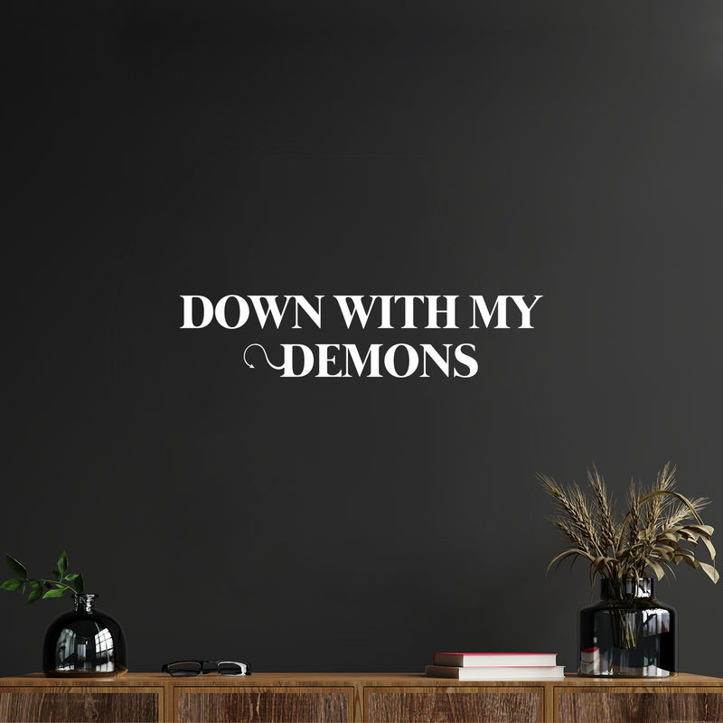 Vinyl Wall Art Decal - Down With My Demons - 5.5" x 25" - Trendy Sarcasm Funny Adult Quote Sticker For Home Office Bedroom Closet Mirror Decor 2