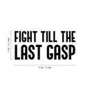 Vinyl Wall Art Decal - Fight Till The Last Gasp - 14" x 30" - Trendy Motivating Positive Healthy Quote Sticker For Office Workout Room Yoga CrossFit Center Gym Fitness Lifestyle Decor 4