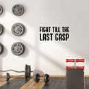 Vinyl Wall Art Decal - Fight Till The Last Gasp - 14" x 30" - Trendy Motivating Positive Healthy Quote Sticker For Office Workout Room Yoga CrossFit Center Gym Fitness Lifestyle Decor 2