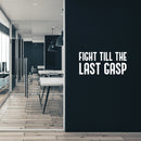 Vinyl Wall Art Decal - Fight Till The Last Gasp - 14" x 30" - Trendy Motivating Positive Healthy Quote Sticker For Office Workout Room Yoga CrossFit Center Gym Fitness Lifestyle Decor 3