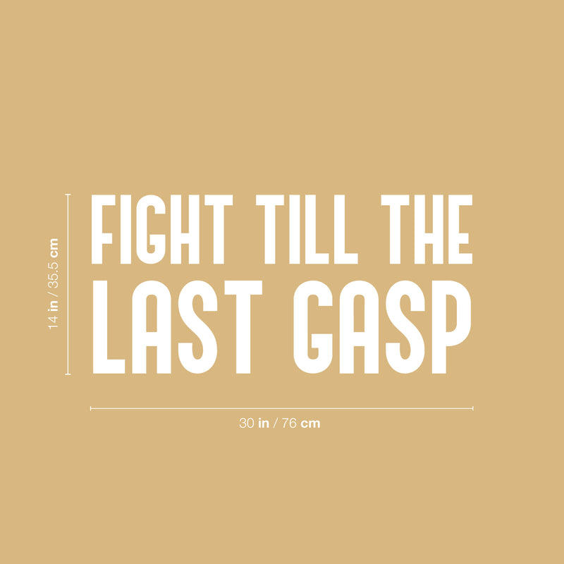Vinyl Wall Art Decal - Fight Till The Last Gasp - 14" x 30" - Trendy Motivating Positive Healthy Quote Sticker For Office Workout Room Yoga CrossFit Center Gym Fitness Lifestyle Decor 4
