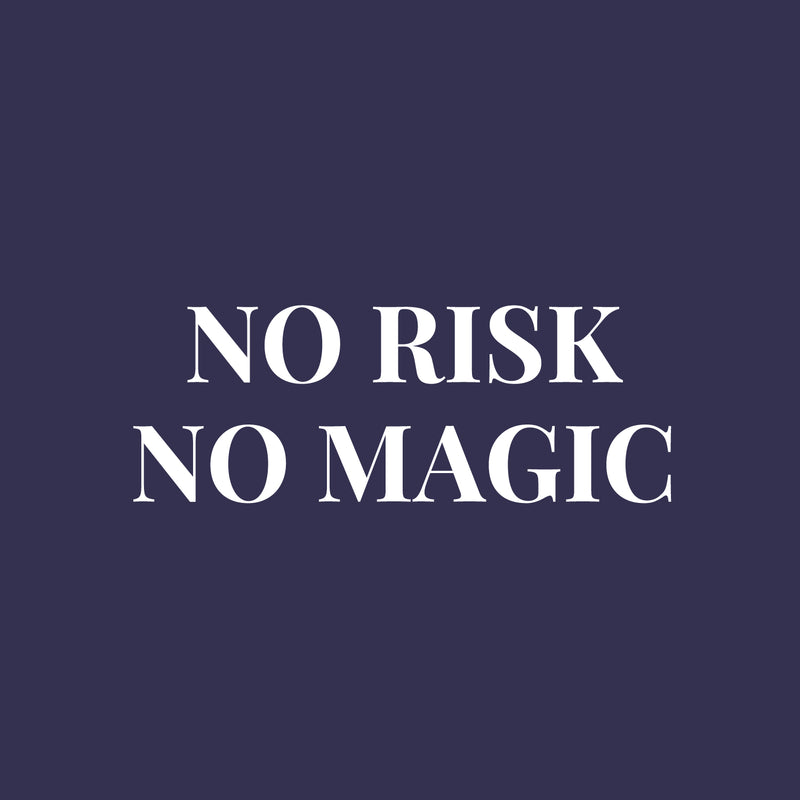 Vinyl Wall Art Decal - No Risk No Magic - 9" x 25" - Modern Fun Inspiring Positive Vibes Quote Sticker For Home Kids Bedroom Playroom Classroom School Kindergarten Daycare Decor 1