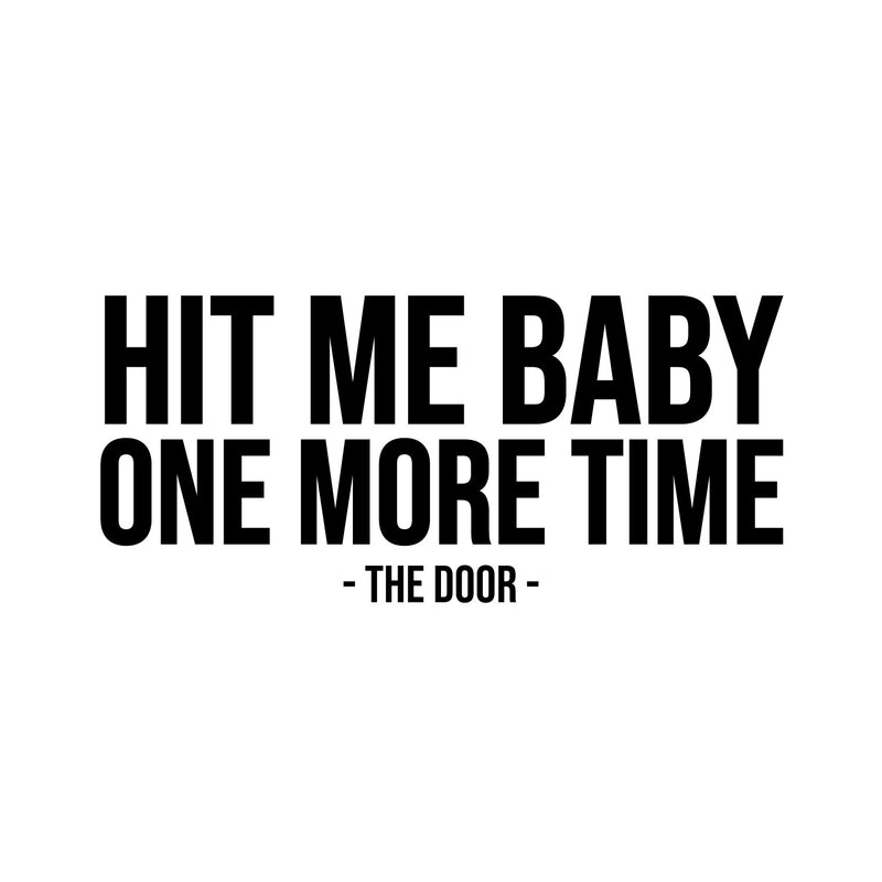 Vinyl Wall Art Decal - Hit Me Baby One More Time - The Door - 3.- Trendy Funny Joke Quote Sticker For Home Office Bedroom Entry Doors Storefront Decor 1