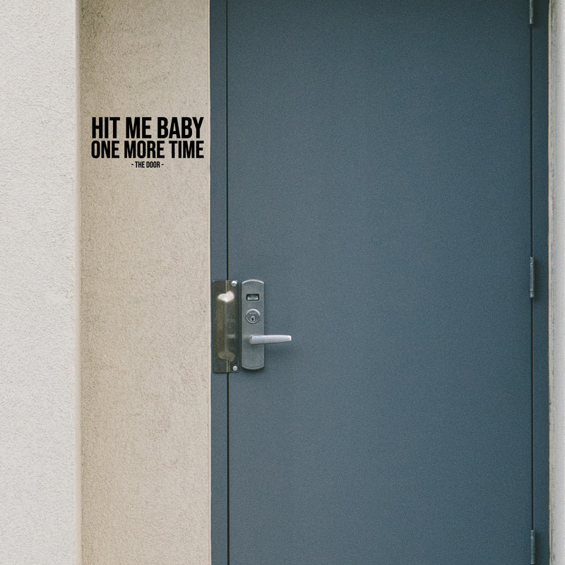 Vinyl Wall Art Decal - Hit Me Baby One More Time - The Door - 3.5" x 8" - Trendy Funny Joke Quote Sticker For Home Office Bedroom Entry Doors Storefront Decor 2