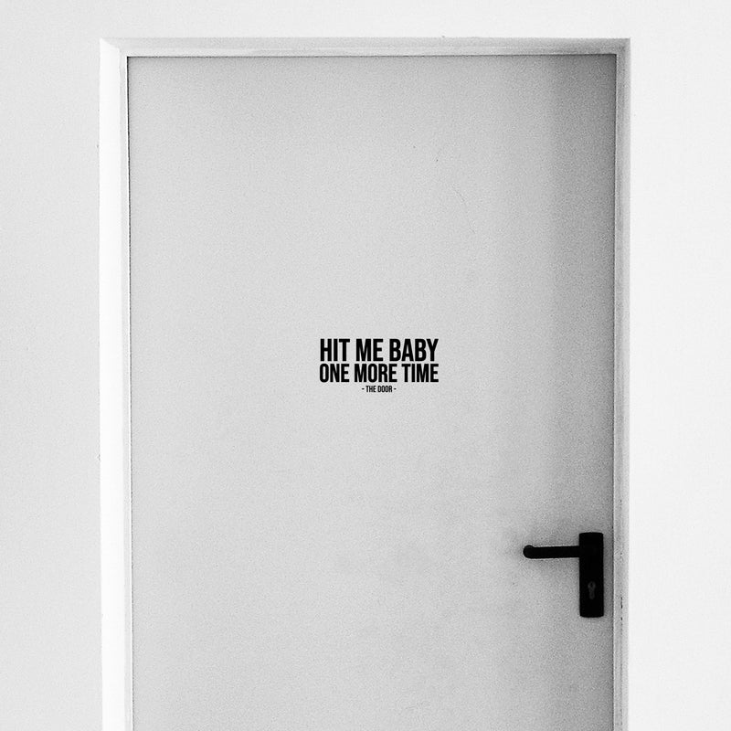 Vinyl Wall Art Decal - Hit Me Baby One More Time - The Door - 3.5" x 8" - Trendy Funny Joke Quote Sticker For Home Office Bedroom Entry Doors Storefront Decor 3