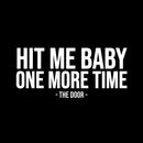 Vinyl Wall Art Decal - Hit Me Baby One More Time - The Door - 3.5" x 8" - Trendy Funny Joke Quote Sticker For Home Office Bedroom Entry Doors Storefront Decor 1