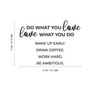 Vinyl Wall Art Decal - Do What You Love What You Do - Inspirational Workplace Bedroom Apartment Decor Decals - Modern Indoor Outdoor Home Living Room Office Quotes (14" x 23"; Black) 4