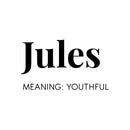 Vinyl Wall Art Decal - Jules Meaning: Youthful - 14.5" x 25" - Modern Inspirational Lovely Quote Sticker For Home Kids Bedroom Living Room Playroom Classroom School Office Coffee Shop Decor 1