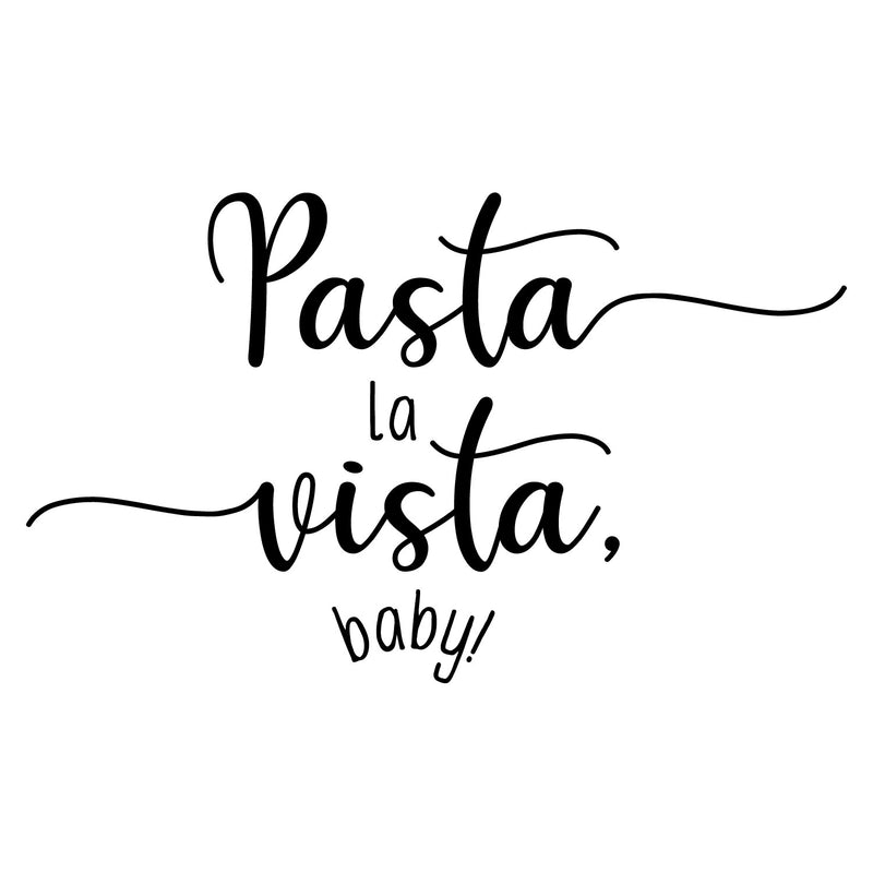 Vinyl Wall Art Decal - Pasta La Vista Baby - 25" x 15" - Trendy Inspirational Funny Quote Sticker For Home Office Kitchenette Bedroom Kitchen Restaurant Store Decor 1