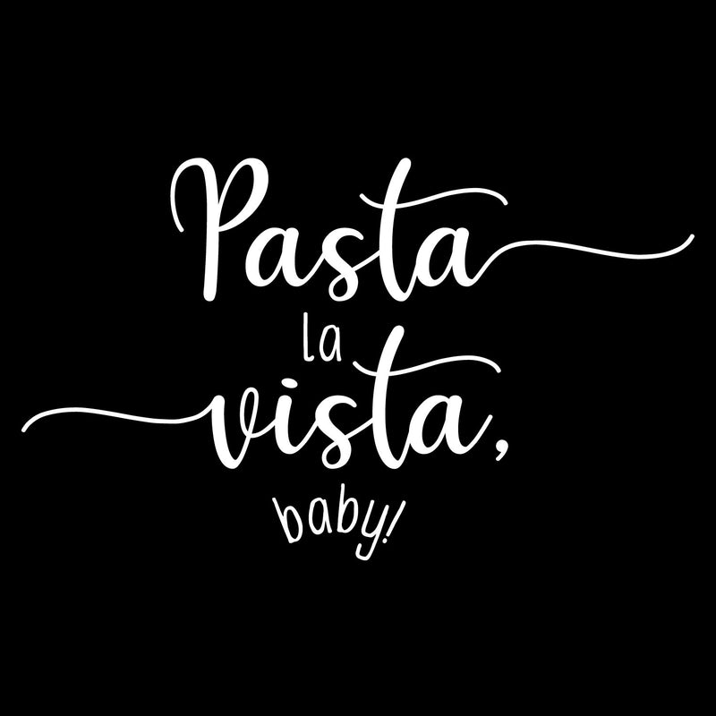 Vinyl Wall Art Decal - Pasta La Vista Baby - 25" x 15" - Trendy Inspirational Funny Quote Sticker For Home Office Kitchenette Bedroom Kitchen Restaurant Store Decor 1