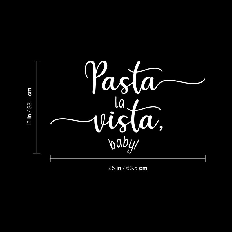 Vinyl Wall Art Decal - Pasta La Vista Baby - 25" x 15" - Trendy Inspirational Funny Quote Sticker For Home Office Kitchenette Bedroom Kitchen Restaurant Store Decor 4