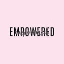Vinyl Wall Art Decal - Empowered - 18" x 4" - Trendy Inspirational Power Feminism Quote Sticker For Home Bedroom Mirror Work Office Living Room Decor 1