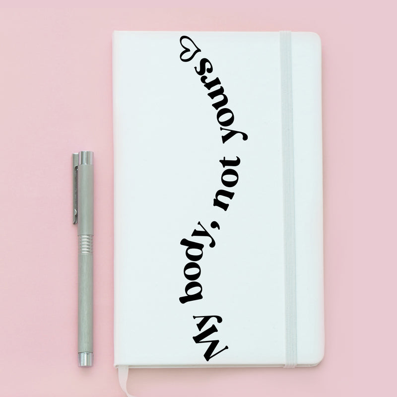 Vinyl Wall Art Decal - My Body Not Yours - 7" x 25" - Modern Inspirational Positive Self Esteem Quote Sticker For Home Bedroom Closet Mirror Decor 2