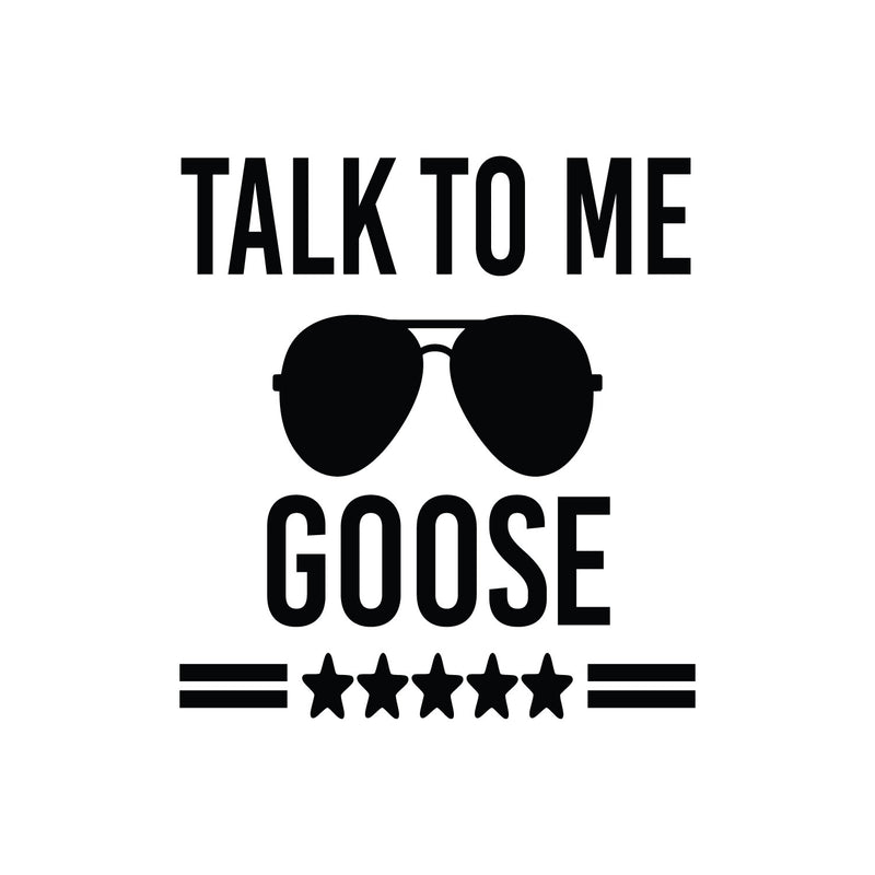 Vinyl Wall Art Decal - Talk To Me Goose - 25" x 22" - Trendy Fun Good Vibes Top Gun Quote Cool Design Sticker For Home Living Room Office Coffee Shop Storefront Decor 1