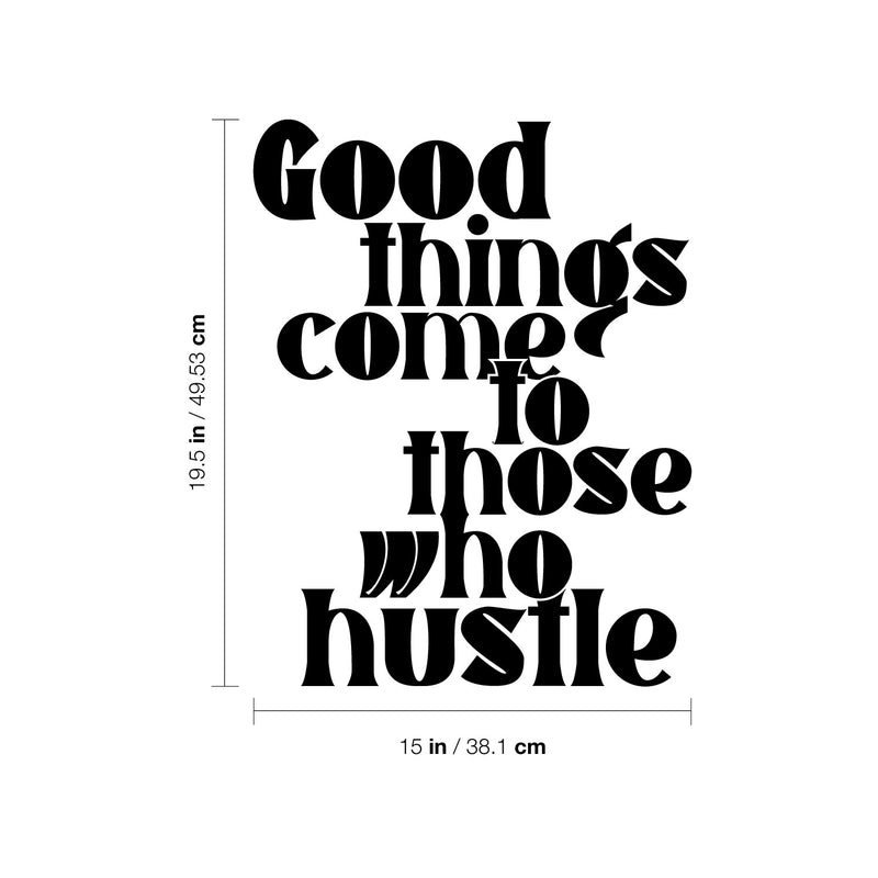 Vinyl Wall Art Decal - Good Things Come To Those Who Hustle - 19.5" x 15" - Trendy Fu Inspiring Positive Vibes Quote Sticker For Home Bedroom Living Room Office School Coffee Shop Decor 4