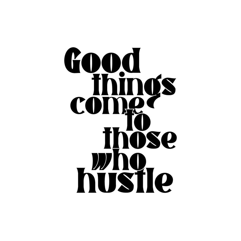 Vinyl Wall Art Decal - Good Things Come To Those Who Hustle - 19.5" x 15" - Trendy Fu Inspiring Positive Vibes Quote Sticker For Home Bedroom Living Room Office School Coffee Shop Decor 1