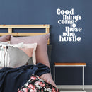 Vinyl Wall Art Decal - Good Things Come To Those Who Hustle - 19.5" x 15" - Trendy Fu Inspiring Positive Vibes Quote Sticker For Home Bedroom Living Room Office School Coffee Shop Decor 2
