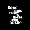 Vinyl Wall Art Decal - Good Things Come To Those Who Hustle - 19.5" x 15" - Trendy Fu Inspiring Positive Vibes Quote Sticker For Home Bedroom Living Room Office School Coffee Shop Decor 1