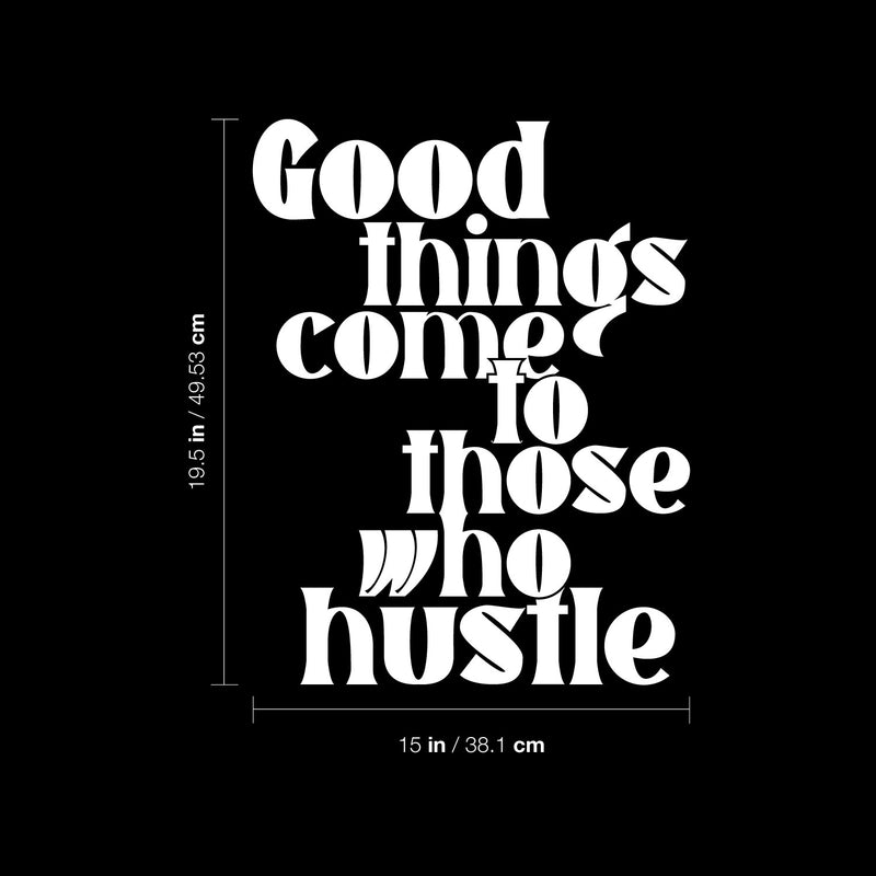Vinyl Wall Art Decal - Good Things Come To Those Who Hustle - 19.5" x 15" - Trendy Fu Inspiring Positive Vibes Quote Sticker For Home Bedroom Living Room Office School Coffee Shop Decor 4