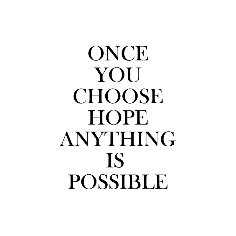 Vinyl Wall Art Decal - Once You Choose Hope Anything Is Possible - 16. - Inspiring Lovely Optimistic Quote Sticker For Home Bedroom Living Room Family Room Storefront Decor 1