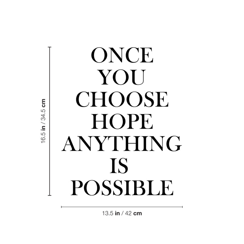 Vinyl Wall Art Decal - Once You Choose Hope Anything Is Possible - 16.5" x 13.5" - Inspiring Lovely Optimistic Quote Sticker For Home Bedroom Living Room Family Room Storefront Decor 4